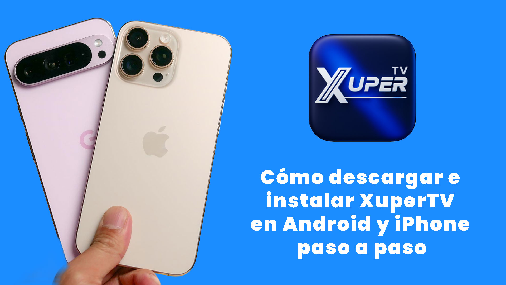 Cómo descargar e instalar XuperTV en Android y iPhone paso a paso
